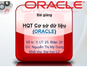 Bài giảng Hệ quản trị cơ sở dữ liệu (Oracle) - Chương 1: Tổng quan về Oracle - Nguyễn Thị Mỹ Dung