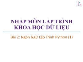 Bài giảng Nhập môn lập trình khoa học dữ liệu - Bài 2: Ngôn ngữ lập trình Python - Trương Xuân Nam