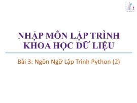 Bài giảng Nhập môn lập trình khoa học dữ liệu - Bài 3: Ngôn ngữ lập trình Python - Trương Xuân Nam