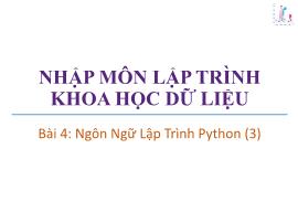 Bài giảng Nhập môn lập trình khoa học dữ liệu - Bài 4: Ngôn ngữ lập trình Python - Trương Xuân Nam