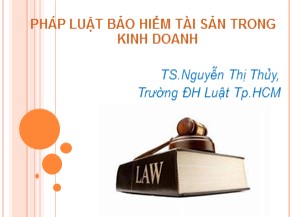 Bài giảng Pháp luật bảo hiểm tài sản trong kinh doanh - Bài 1: Khái quát chung về bảo hiểm và hợp đồng bảo hiểm - Nguyễn Thị Thủy