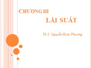 Bài giảng Tài chính - Tiền tệ - Chương 3: Lãi suất - Nguyễn Hoài Phương