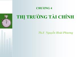 Bài giảng Tài chính - Tiền tệ - Chương 4: Thị trường tài chính - Nguyễn Hoài Phương