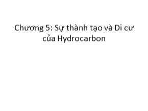 Bài giảng Địa chất dầu khí - Chương 5: Sự thành tạo và Di cư của Hydrocarbon