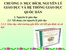 Bài giảng Giáo dục nhà trường gắn liền với giáo dục gia đình và xã hội - Chương 3: Mục đích, nguyên lý giáo dục và hệ thống giáo dục quốc dân