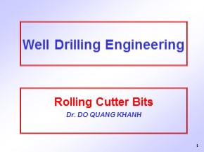 Bài giảng Well drilling engineering - Chapter 4: Rolling Cutter Bits (Part 2) - Đỗ Quang Khánh