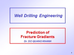 Bài giảng Well drilling engineering - Chapter 6: Prediction of Fracture Gradients (Part 3) - Đỗ Quang Khánh