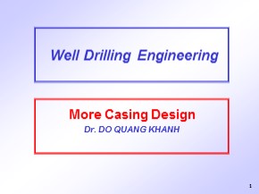 Bài giảng Well drilling engineering - Chapter 7: More casing design - Đỗ Quang Khánh