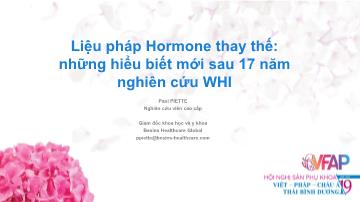 Bài thuyết trình Liệu pháp Hormone thay thế: Những hiểu biết mới sau 17 năm nghiên cứu WHI