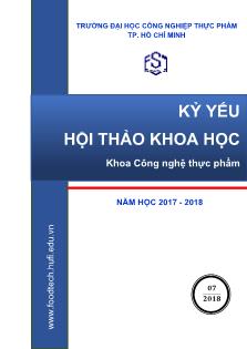 Tài liệu Kỷ yếu hội thảo khoa học - Năm học 2017-2018 - Khoa Công nghệ thực phẩm - Đại học Công nghiệp Thực phẩm Thành phố Hồ Chí Minh