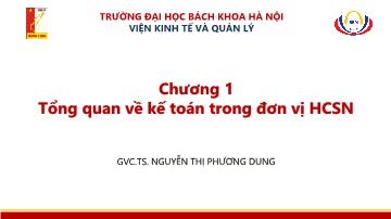 Bài giảng Kế toán công - Chương 1: Tổng quan về kế toán trong đơn vị hành chính sự nghiệp - Nguyễn Thị Phương Dung