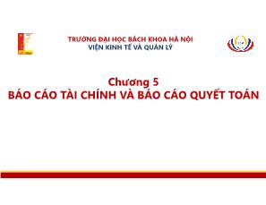 Bài giảng Kế toán công - Chương 5: Báo cáo tài chính và Báo cáo quyết toán - Nguyễn Thị Phương Dung