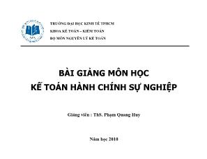 Bài giảng Kế toán hành chính sự nghiệp - Phạm Quang Huy