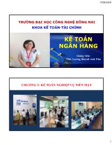 Bài giảng Kế toán ngân hàng - Chương 2: Kế toán nghiệp vụ tiền mặt - Lương Huỳnh Anh Thư