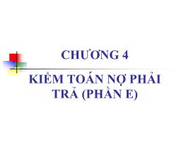 Bài giảng Kiểm toán 2 - Chương 4: Kiểm toán nợ phải trả (Phần E) - Nguyễn Văn Thịnh