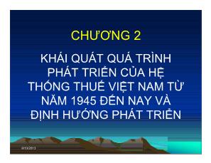 Bài giảng Thuế - Chương 2: Khái quát quá trình phát triển của hệ thống thuế Việt Nam từ năm 1945 đến nay và định hướng phát triển - Nguyễn Đăng Khoa