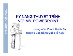 Bài giảng Kỹ năng thuyết trình với MS Powerpoint - Phạm Thanh An